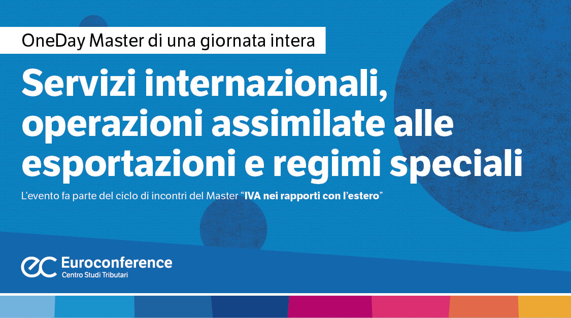 Immagine Servizi internazionali, operazioni assimilate alle esportazioni e regimi speciali | Euroconference